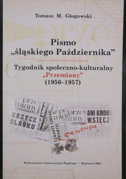 Głogowski Tomasz M. - ,,Pismo śląskiego Października" Tygodnik społeczno-kulturalny ,,Przemiany" (1956-1957)