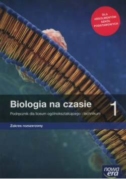 Biologia na czasie 1 Podręcznik dla liceum ogólnokształcącego i technikum Zakres rozszerzony