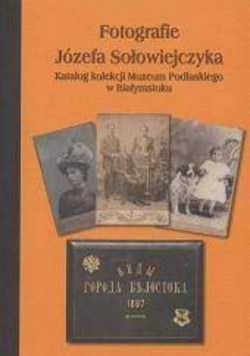 Fotografie Józefa Sołowiejczyka