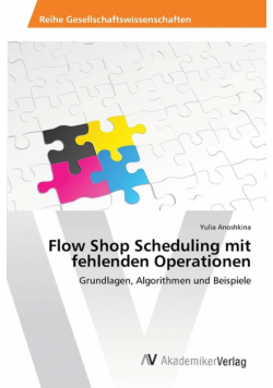 Flow Shop Scheduling mit fehlenden Operationen
