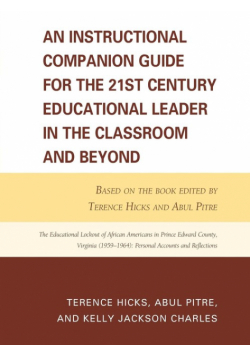 An Instructional Companion Guide for the 21st Century Educational Leader in the Classroom and Beyond
