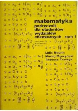 Matematyka Podręcznik dla studentów wydziałów chemicznych tom 1