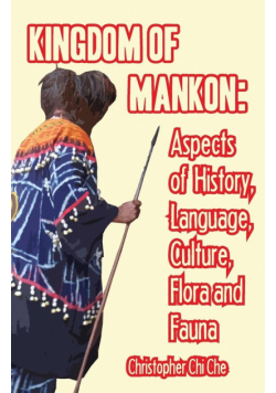 Kingdom of Mankon. Aspects of History, Language, Culture, Flora and Fauna