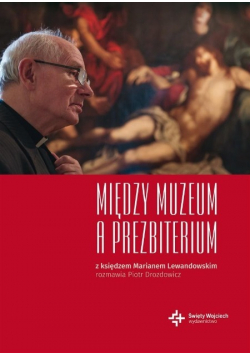 Między muzeum a prezbiterium. z księdzem Marianem