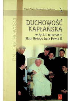Dni duchowości 2 Duchowość kapłańska w życiu i nauczaniu Sługi Bożego Jana Pawła II