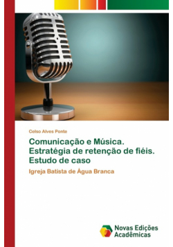 Comunicação e Música. Estratégia de retenção de fiéis. Estudo de caso