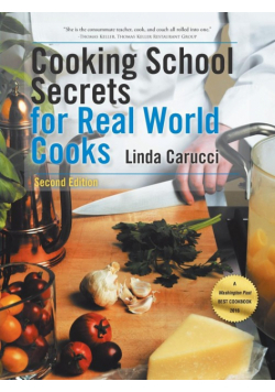 Cooking School Secrets for Real World Cooks