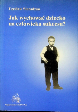 Jak Wychować Dziecko Człowieka Sukcesu