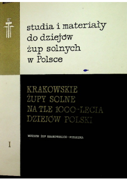 Krakowskie żupy solne na tle 1000-lecia dziejów polski