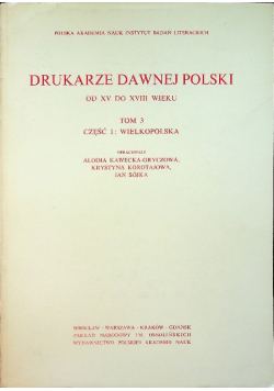 Drukarze dawnej Polski Tom III część I Wielkopolska