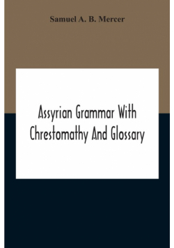 Assyrian Grammar With Chrestomathy And Glossary
