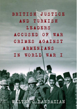 British Justice and Turkish Leaders Accused of War Crimes Against Armenians in World War I