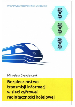 Bezpieczeństwo transmisji informacji w sieci cyfrowej radiołączności kolejowej