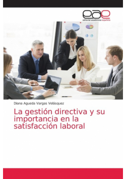 La gestión directiva y su importancia en la satisfacción laboral