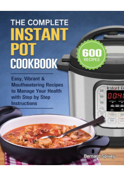 The Complete Instant Pot Cookbook