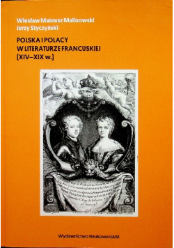 Polska i Polacy w literaturze francuskiej (XIV-XIX w.)