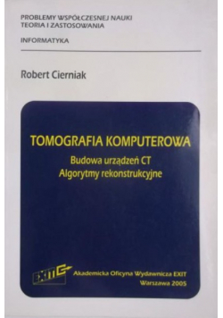 Tomografia komputerowa Budowa urządzeń CT Algorytmy rekonstrukcyjne