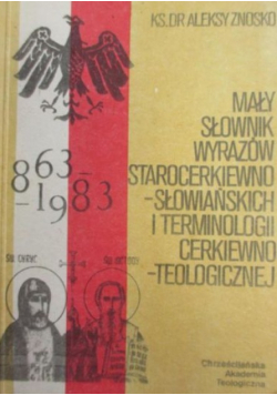 Mały słownik wyrazów starocerkiewno-słowiańskich i terminologii cerkiewno - teologicznej