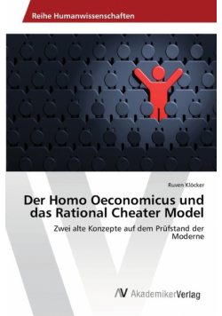 Der Homo Oeconomicus und das Rational Cheater Model