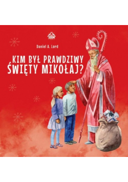 Kim był prawdziwy Święty Mikołaj