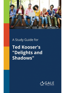 A Study Guide for Ted Kooser's "Delights and Shadows"