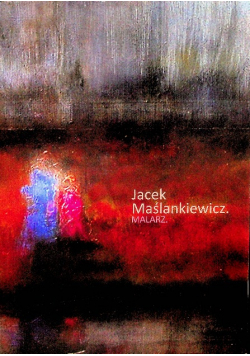 Jacek Maślankiewicz Malarz