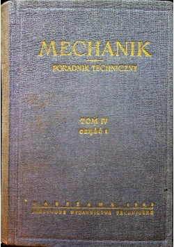 Mechanik Poradnik techniczny Tom IV Część I