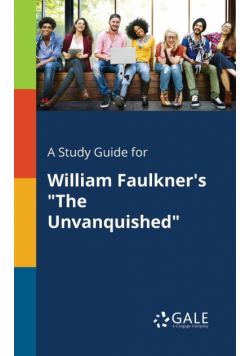 A Study Guide for William Faulkner's "The Unvanquished"