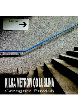 Kilka metrów od lublina