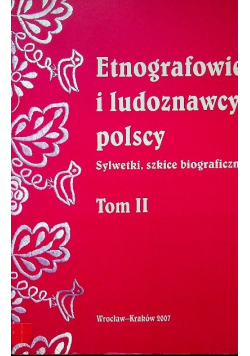 Etnografowie i ludoznawcy polscy Tom II