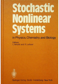 Stochastic Nonlinear Systems in Physics Chemistry and Biology