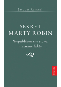 Sekret Marty Robin. Niepublikowane słowa nieznane fakty