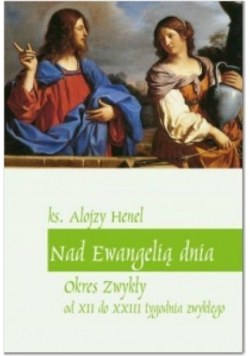 Nad Ewangelią dnia Okres zwykły od XII do XXIII