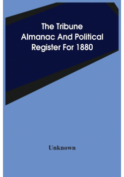 The Tribune Almanac And Political Register For 1880