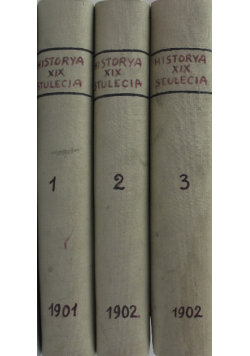 Historya XIX stulecia tom 1 do 3 ok 1902 r