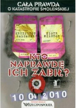 Kto naprawdę ich zabił. Cała pr.o k.smoleńskiej