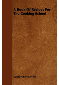 A Book of Recipes for the Cooking School