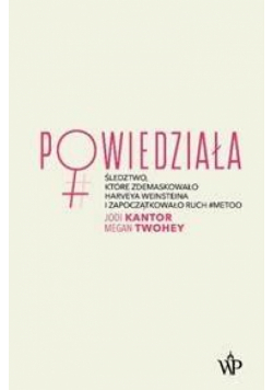 Powiedziała. Śledztwo, które zdemaskowało..