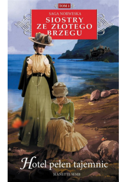 Siostry ze Złotego Brzegu T.1 Hotel pełen tajemnic