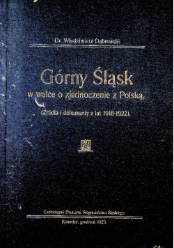 Górny Śląsk w walce o zjednoczenie z Polską Reprint z 1923 r.