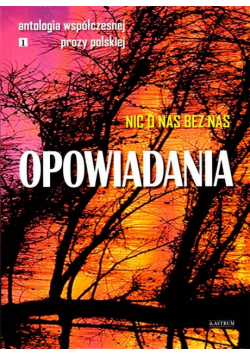 Opowiadania. Nic o nas bez nas