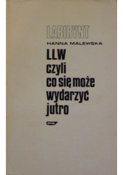 Labirynt LLW czyli co się może wydarzyć jutro