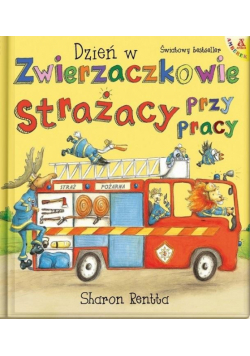 Dzień w Zwierzaczkowie: Strażacy przy pracy