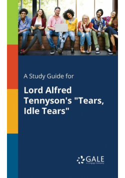 A Study Guide for Lord Alfred Tennyson's "Tears, Idle Tears"