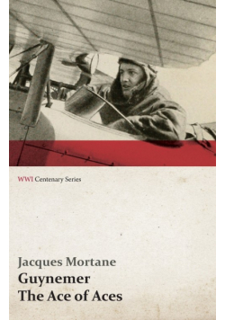 Guynemer - The Ace of Aces (WWI Centenary Series)