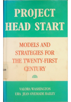 Project Head Start  Models and Strategies for the Twenty-First Century