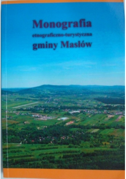 Monografia etnograficzno turystyczna gminy Masłów