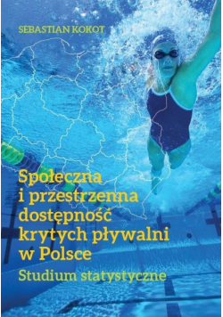Społeczna i przestrzenna dostępność krytych..