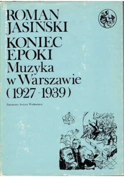 Koniec epoki Muzyka w Warszawie 1927 - 1939