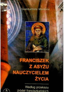 Franciszek z Asyżu nauczycielem życia
